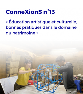 ConneXionS nº13 : « Éducation artistique et culturelle : bonnes pratiques dans le domaine du patrimoine »