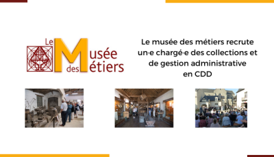 Le musée des métiers recrute un·e chargé·e des collections et de gestion administrative