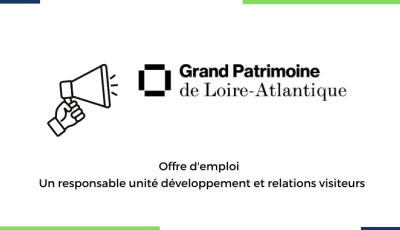 Grand Patrimoine de Loire Atlantique recherche un·e responsable unité développement et relations visiteurs