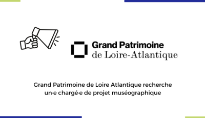 Grand Patrimoine de Loire Atlantique recherche un·e chargé·e de projet muséographique