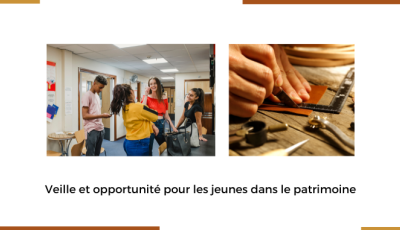 Veille et opportunités pour les jeunes dans le patrimoine