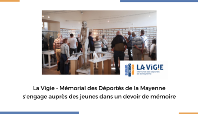 La Vigie - Mémorial des Déportés de la Mayenne s'engage auprès des jeunes dans un devoir de mémoire